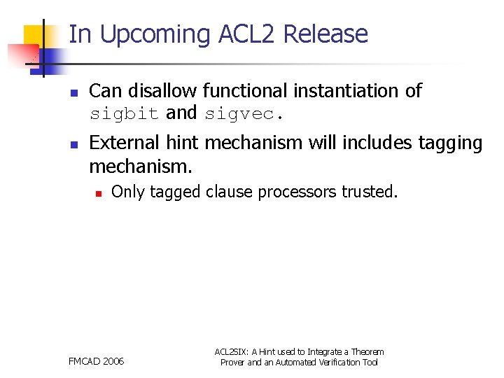 In Upcoming ACL 2 Release n n Can disallow functional instantiation of sigbit and