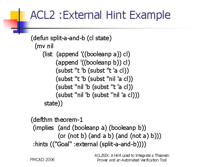 ACL 2 : External Hint Example (defun split-a-and-b (cl state) (mv nil (list (append