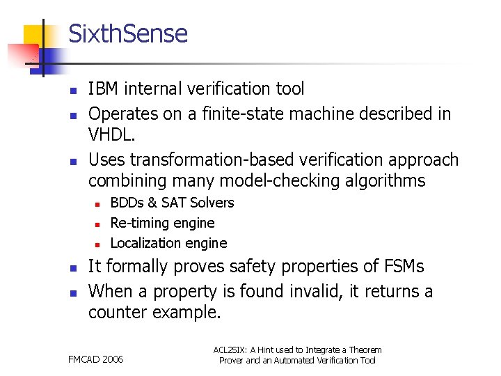 Sixth. Sense n n n IBM internal verification tool Operates on a finite-state machine