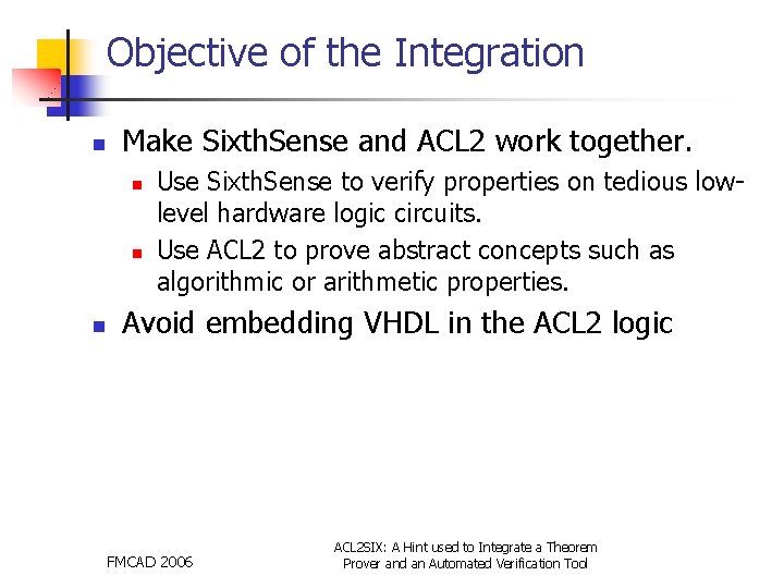 Objective of the Integration n Make Sixth. Sense and ACL 2 work together. n