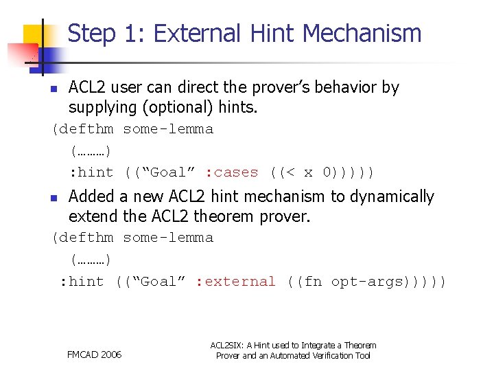 Step 1: External Hint Mechanism n ACL 2 user can direct the prover’s behavior