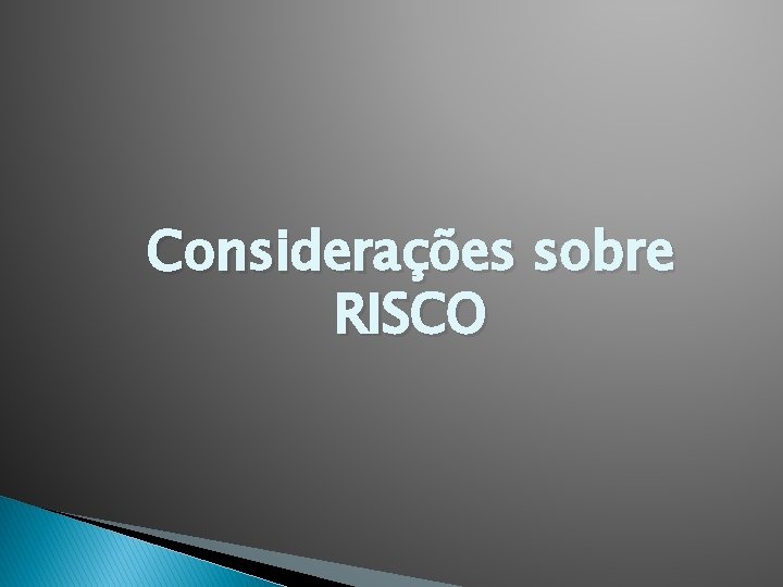 Considerações sobre RISCO 