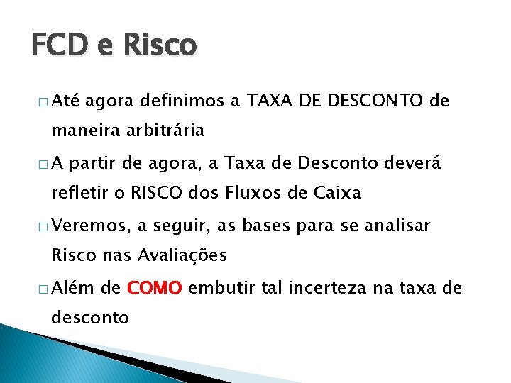 FCD e Risco � Até agora definimos a TAXA DE DESCONTO de maneira arbitrária