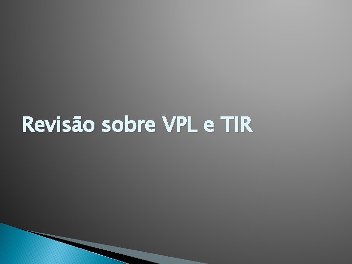 Revisão sobre VPL e TIR 