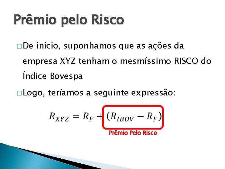 Prêmio pelo Risco � De início, suponhamos que as ações da empresa XYZ tenham