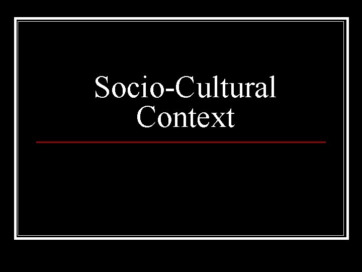 Socio-Cultural Context 