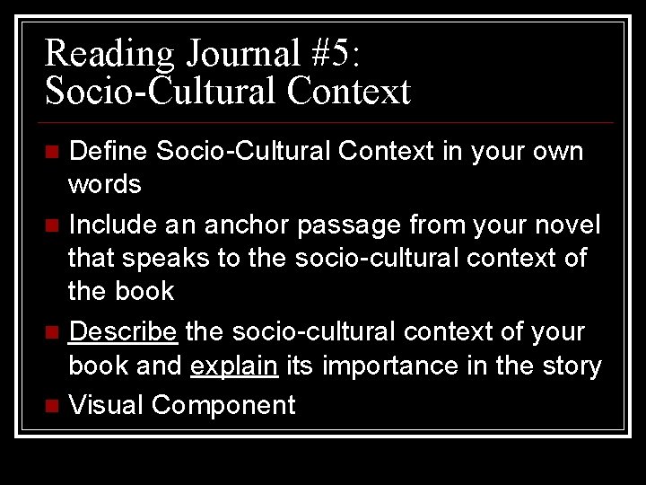 Reading Journal #5: Socio-Cultural Context Define Socio-Cultural Context in your own words Include an