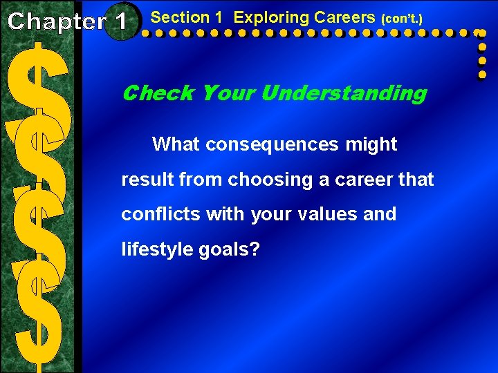 Section 1 Exploring Careers (con’t. ) Check Your Understanding What consequences might result from