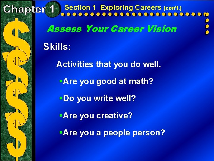 Section 1 Exploring Careers (con’t. ) Assess Your Career Vision Skills: Activities that you