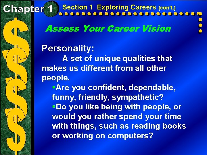 Section 1 Exploring Careers (con’t. ) Assess Your Career Vision Personality: A set of