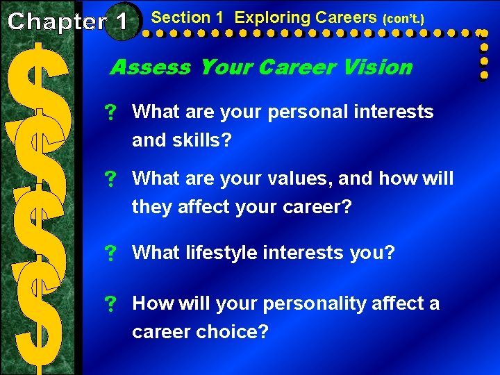 Section 1 Exploring Careers (con’t. ) Assess Your Career Vision s What are your