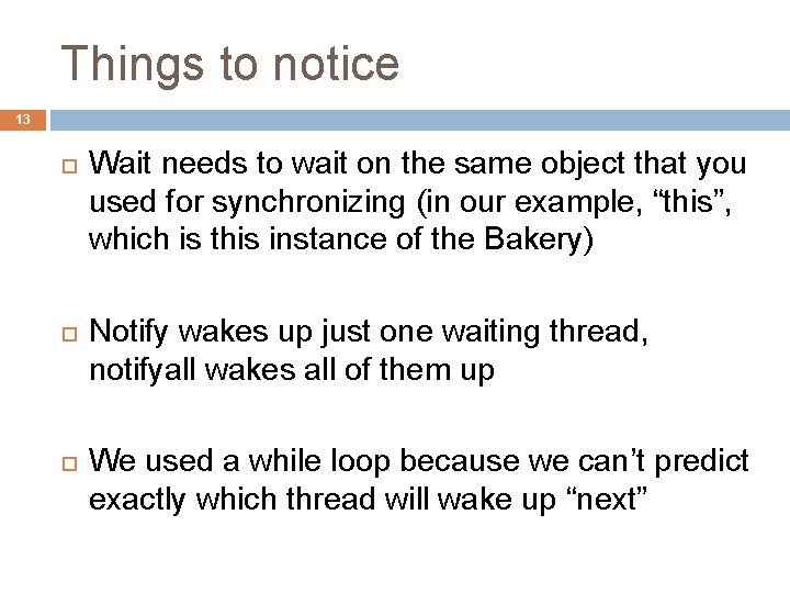 Things to notice 13 Wait needs to wait on the same object that you