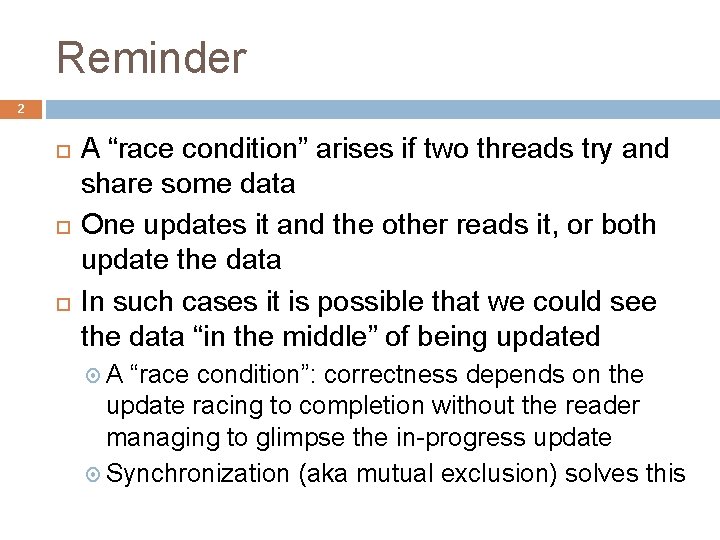 Reminder 2 A “race condition” arises if two threads try and share some data