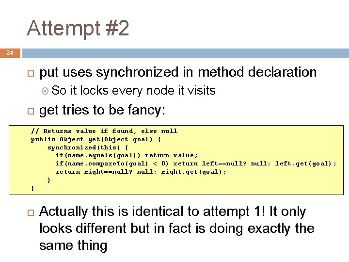 Attempt #2 24 put uses synchronized in method declaration So it locks every node