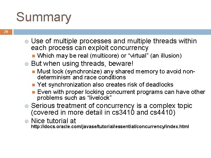 Summary 29 Use of multiple processes and multiple threads within each process can exploit