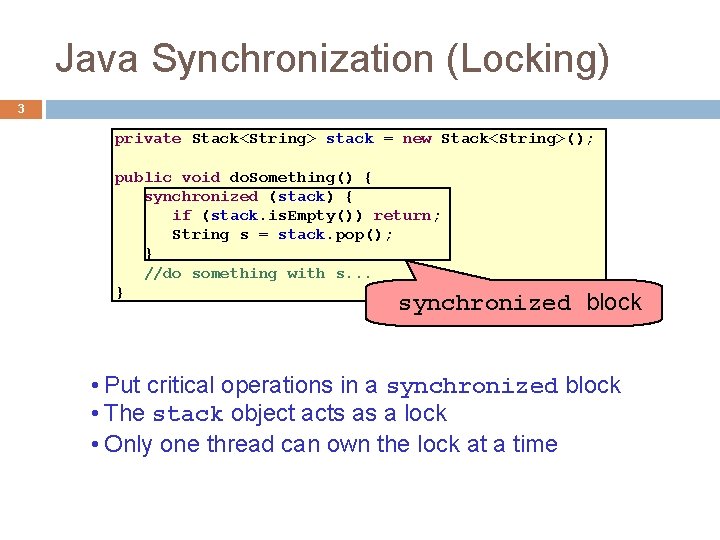 Java Synchronization (Locking) 3 private Stack<String> stack = new Stack<String>(); public void do. Something()