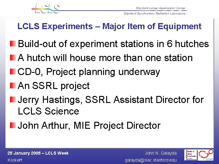 LCLS Experiments – Major Item of Equipment Build-out of experiment stations in 6 hutches