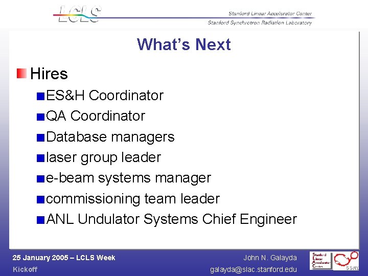 What’s Next Hires ES&H Coordinator QA Coordinator Database managers laser group leader e-beam systems