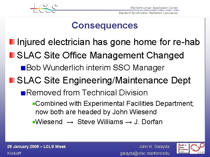 Consequences Injured electrician has gone home for re-hab SLAC Site Office Management Changed Bob