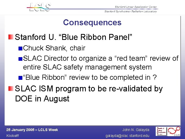 Consequences Stanford U. “Blue Ribbon Panel” Chuck Shank, chair SLAC Director to organize a