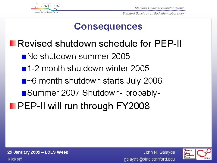 Consequences Revised shutdown schedule for PEP-II No shutdown summer 2005 1 -2 month shutdown