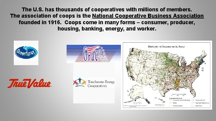 The U. S. has thousands of cooperatives with millions of members. The association of