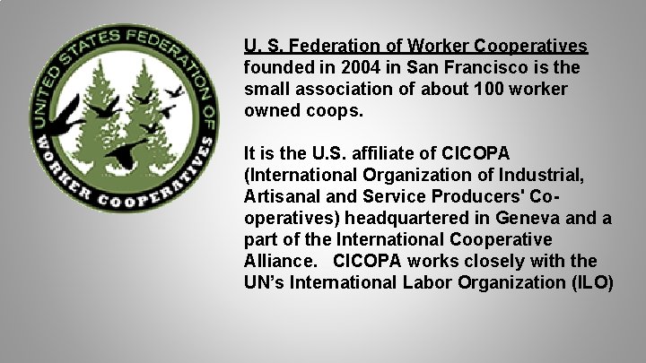 U. S. Federation of Worker Cooperatives founded in 2004 in San Francisco is the