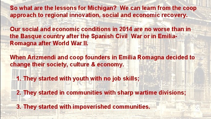 So what are the lessons for Michigan? We can learn from the coop approach