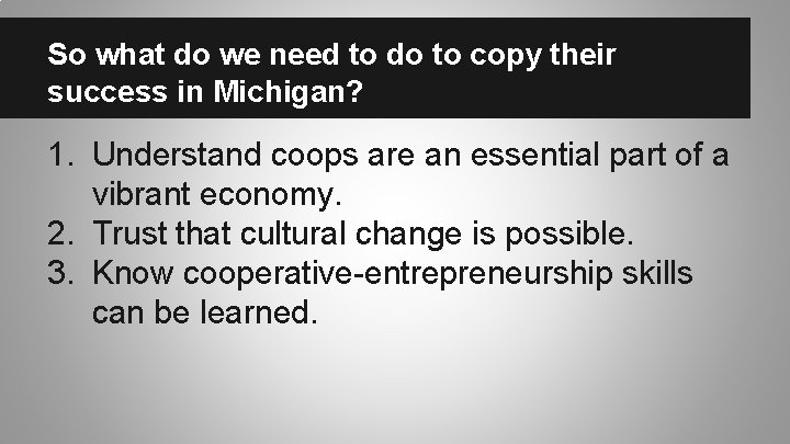 So what do we need to do to copy their success in Michigan? 1.