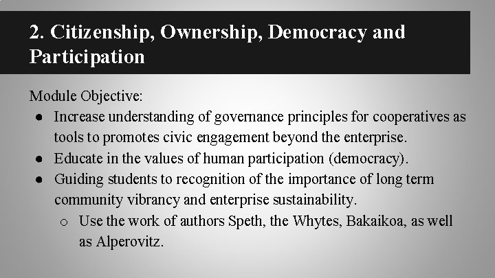 2. Citizenship, Ownership, Democracy and Participation Module Objective: ● Increase understanding of governance principles