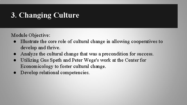3. Changing Culture Module Objective: ● Illustrate the core role of cultural change in