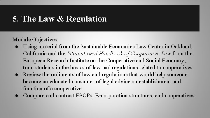 5. The Law & Regulation Module Objectives: ● Using material from the Sustainable Economies