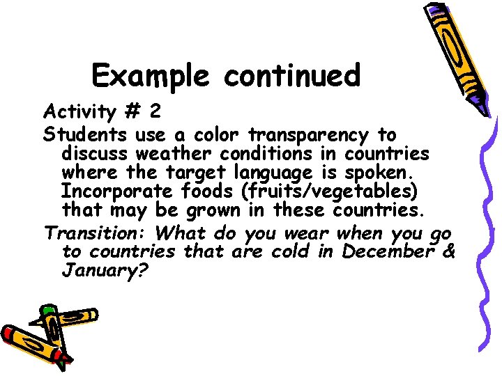 Example continued Activity # 2 Students use a color transparency to discuss weather conditions