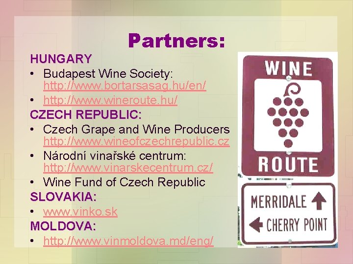 Partners: HUNGARY • Budapest Wine Society: http: //www. bortarsasag. hu/en/ • http: //www. wineroute.