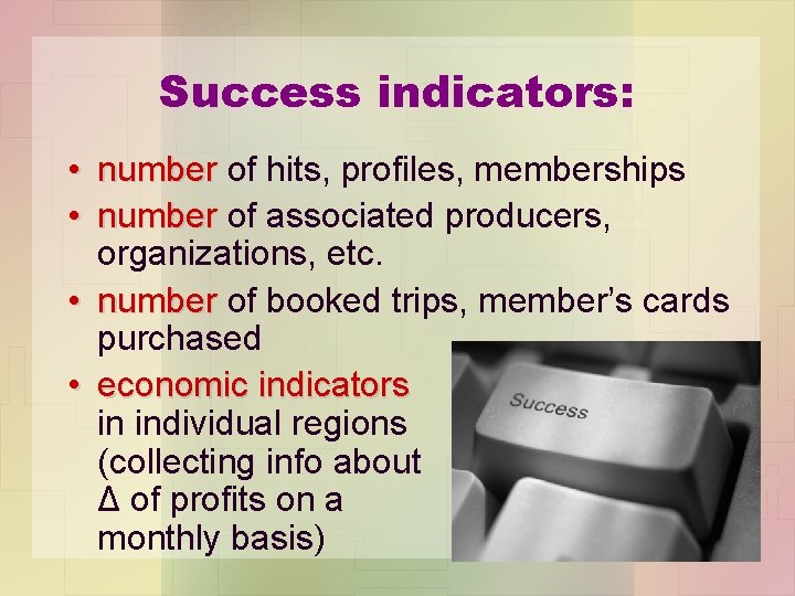 Success indicators: • number of hits, profiles, memberships number • number of associated producers,