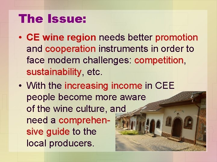 The Issue: • CE wine region needs better promotion CE wine region promotion and