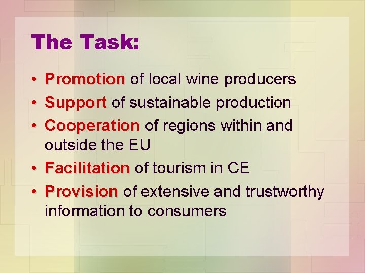 The Task: • • • Promotion of local wine producers Promotion Support of sustainable