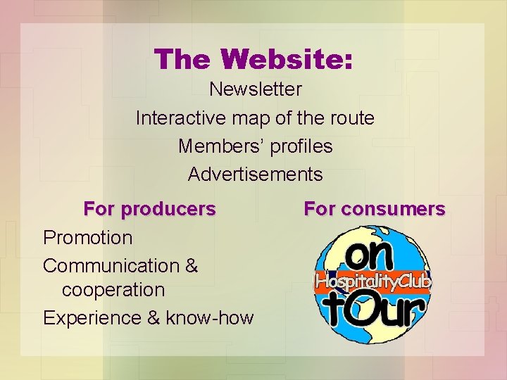 The Website: Newsletter Interactive map of the route Members’ profiles Advertisements For producers Promotion