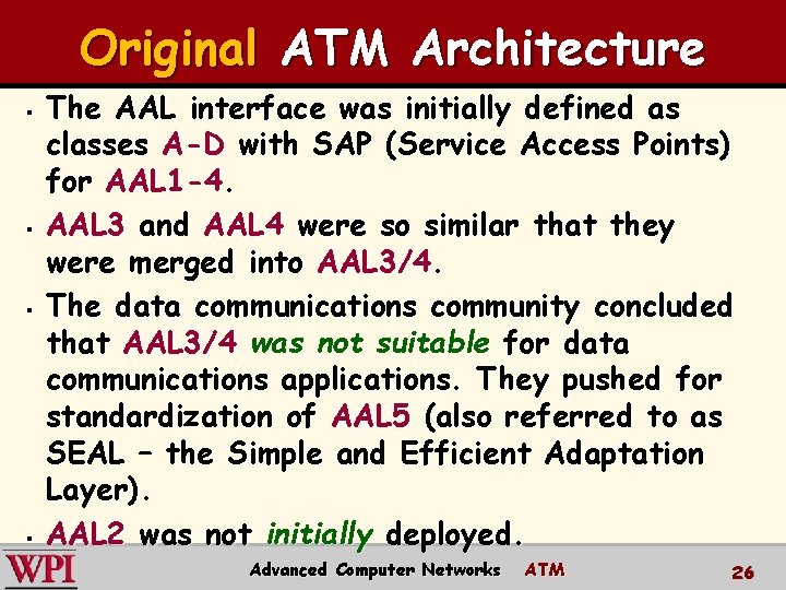 Original ATM Architecture § § The AAL interface was initially defined as classes A-D