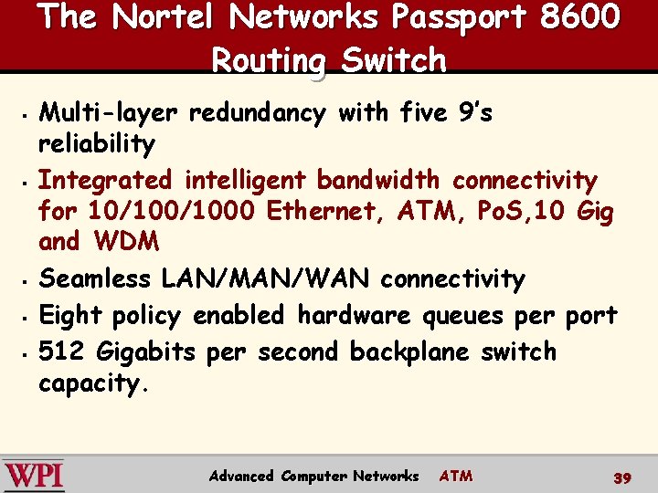 The Nortel Networks Passport 8600 Routing Switch § § § Multi-layer redundancy with five