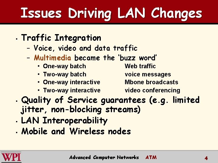 Issues Driving LAN Changes § Traffic Integration – Voice, video and data traffic –