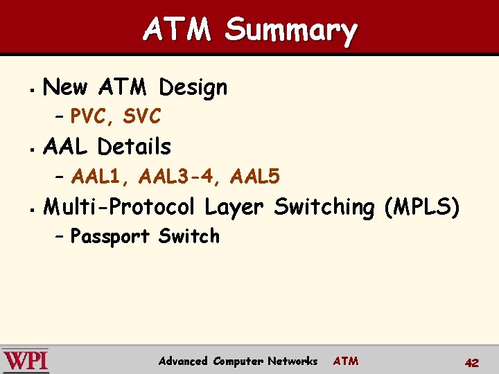 ATM Summary § New ATM Design – PVC, SVC § AAL Details – AAL