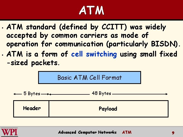 ATM § § ATM standard (defined by CCITT) was widely accepted by common carriers