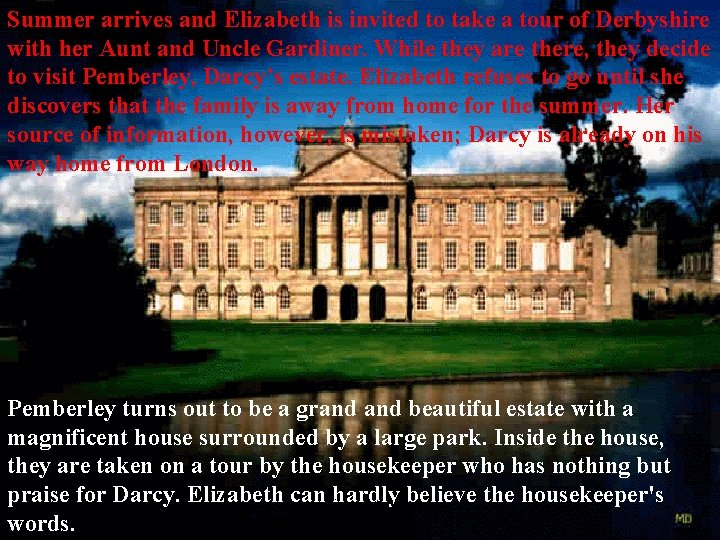 Summer arrives and Elizabeth is invited to take a tour of Derbyshire with her