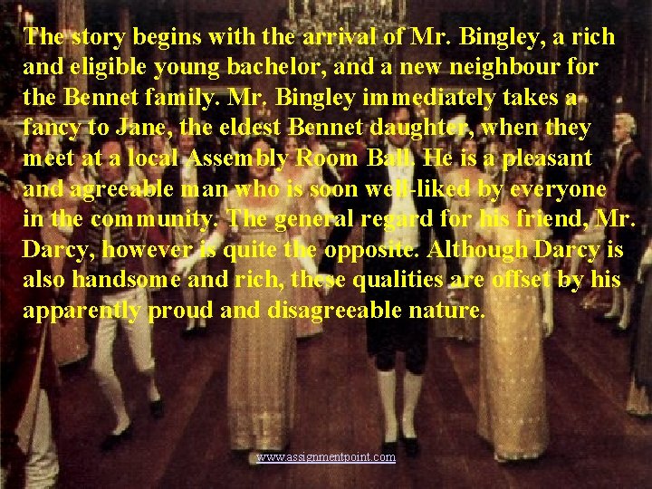 The story begins with the arrival of Mr. Bingley, a rich and eligible young
