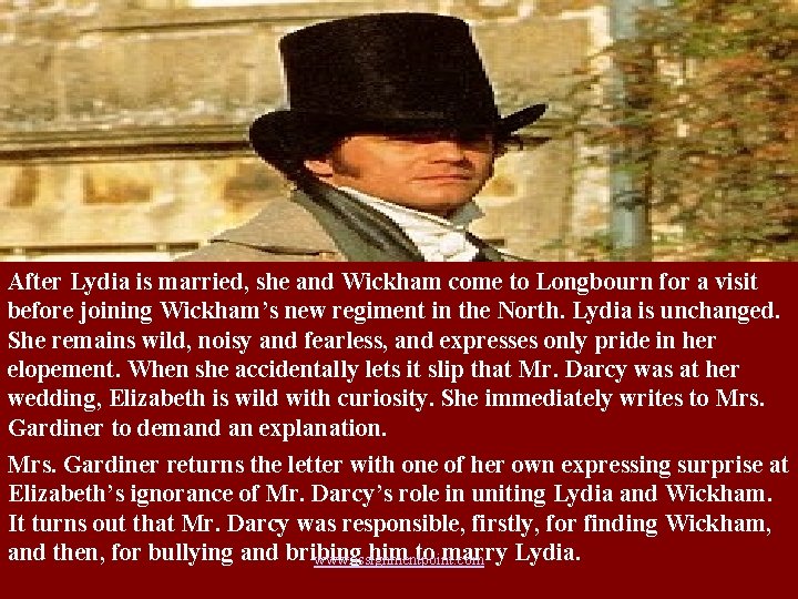 After Lydia is married, she and Wickham come to Longbourn for a visit before