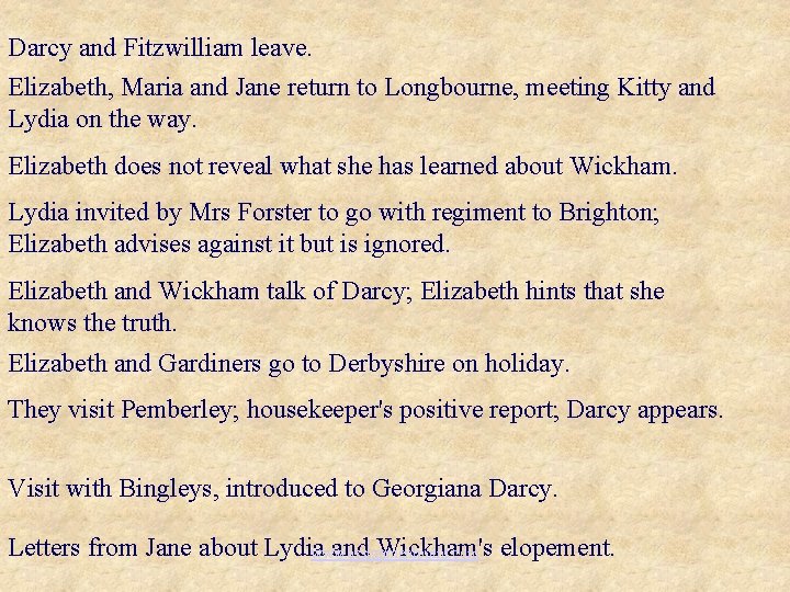 Darcy and Fitzwilliam leave. Elizabeth, Maria and Jane return to Longbourne, meeting Kitty and