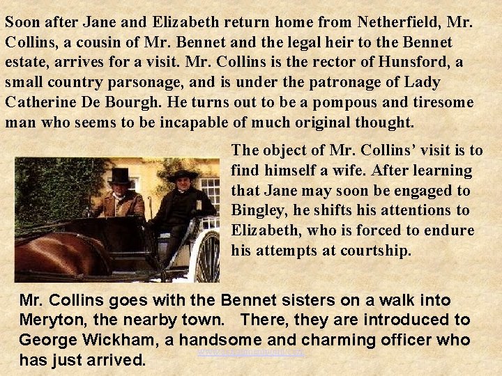 Soon after Jane and Elizabeth return home from Netherfield, Mr. Collins, a cousin of