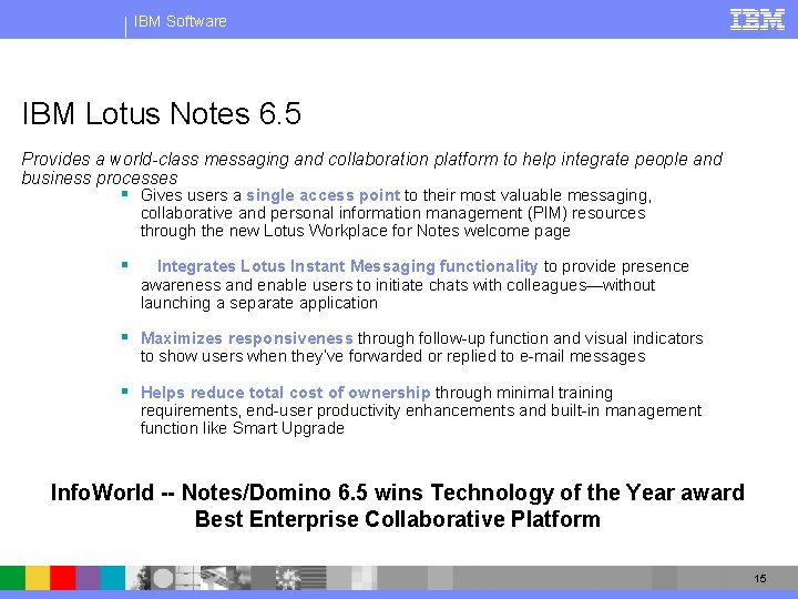 IBM Software IBM Lotus Notes 6. 5 Provides a world-class messaging and collaboration platform