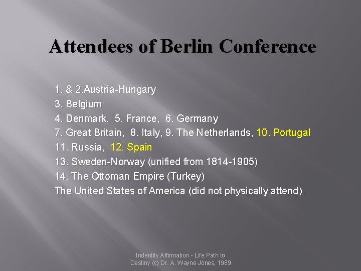 Attendees of Berlin Conference 1. & 2. Austria-Hungary 3. Belgium 4. Denmark, 5. France,